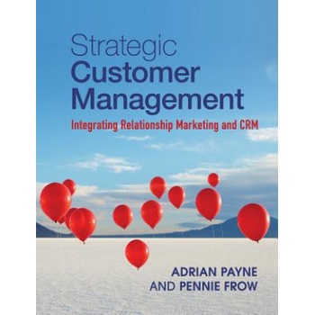 Strategic Customer Management - P. Frow, A. Payne