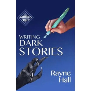 Writing Dark Stories | Rayne Hall (ISBN: 9781499324891)