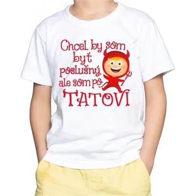 Fajntričko Kids detské tričko Chcel by som byť poslušný, ale som po tatovi biela