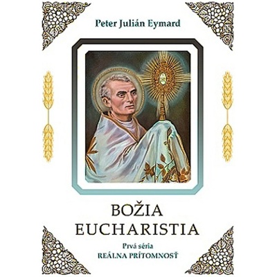 Božia Eucharistia Úvahy nad eucharistickým tajomstvom