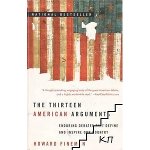 The Thirteen American Arguments: Enduring Debates That Define and Inspire Our Country (ISBN: 9780812976359)