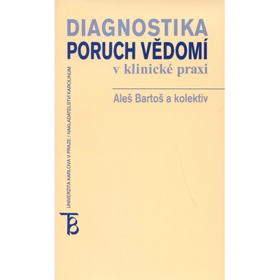 Diagnostika poruch vědomí v klinické praxi - Aleš Bartoš a kol.