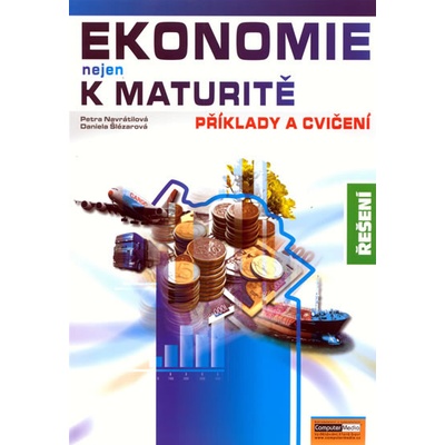 Ekonomie nejen k maturitě - Příklady a cvičení - řešení - Navrátilová P., Šlézarová D.