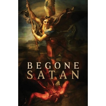 Begone Satan! AND Mary Crushes the Serpent