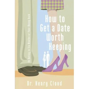 How to Get a Date Worth Keeping | Dr. Henry Cloud (ISBN: 9780310262657)