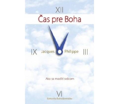 Čas pre Boha - Ako sa modliť srdcom