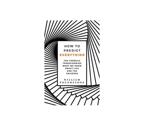 How to Predict Everything - William Poundstone