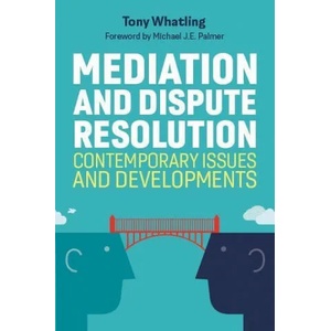 Mediation and Dispute Resolution | TONY WHATLING (ISBN: 9781787751156)