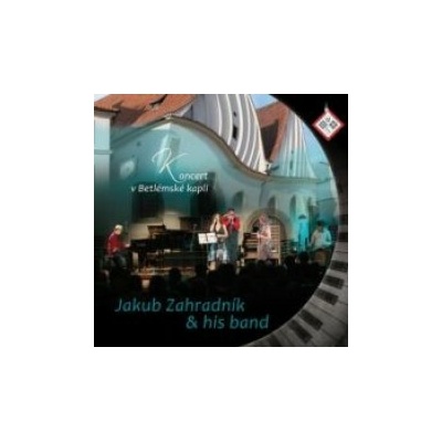 Zahradník Jakub & His Band - Koncert v Betlémské kapli CD