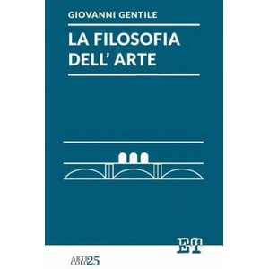 La Filosofia Dell'arte | Giovanni Gentile (ISBN: 9788896576809)