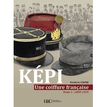 KEPI UNE COIFFURE FRANCAISE TOME 1 : DE 1830 A 1939