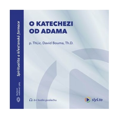 O katechezi od Adama - ThLic. David Bouma, Th.D. - čte ThLic. David Bouma, Th.D. a Martin Weisbauer