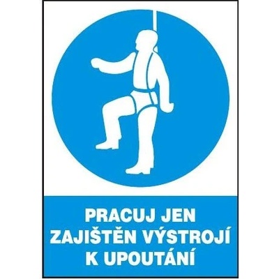 Pracuj jen zajištěn výstrojí k upoutání 210x297 mm - plast