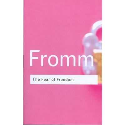 The Fear of Freedom - Erich Fromm