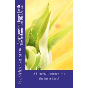 Adventure into Inner Earth - The Testament of Olaf Jansen | Rev Melissa Smith (ISBN: 9781466412804)