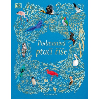 Podmanivá ptačí říše - Hoare Ben