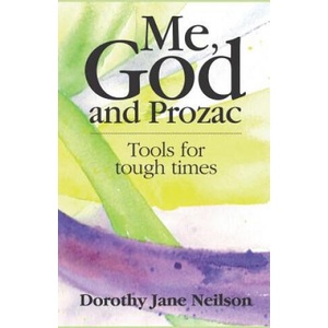 Me, God and Prozac: Tools for Tough Times | Dorothy Jane Neilson (2019)