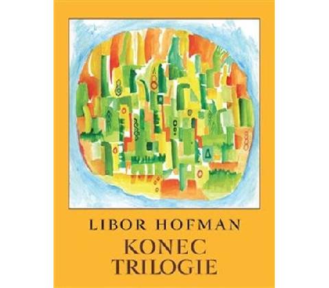 Konec trilogie - Libor Hofman