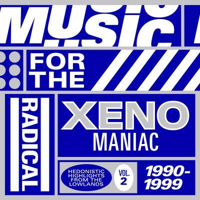 - MUSIC FOR THE RADICAL XENOMANIAC VOL. 2 (HEDONISTIC HIGHLIGHTS FROM THE LOWLANDS 1990 - 1999) (63cd9b04-396d-4ff4-bb3d-d5a2aa4a8a1f)
