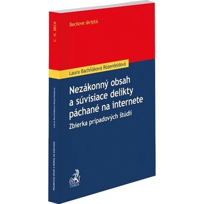 Nezákonný obsah a súvisiace delikty páchané na internete Zbierka prípadových štúdií - Laura Bachňáková Rózenfeldová