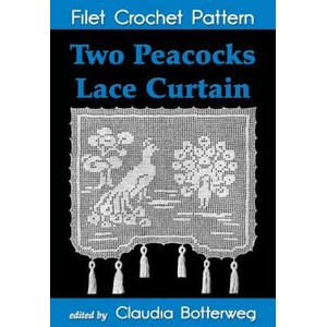 Two Peacocks Lace Curtain Filet Crochet Pattern: Complete Instructions and Chart | Claudia Botterweg (2014)