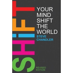 Shift Your Mind Shift The World | Steve Chandler (ISBN: 9781600251283)