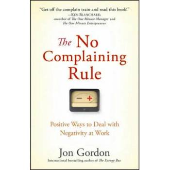 Image 1 of No Complaining Rule - Positive Ways to Deal with Negativity at Work