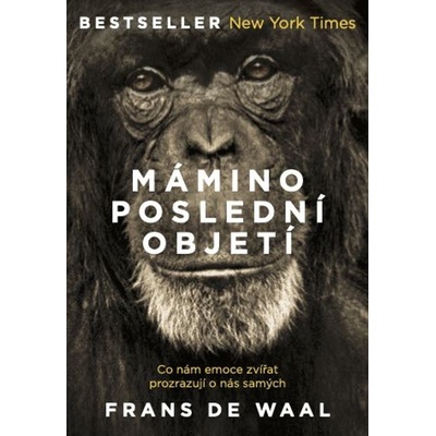 Mámino poslední objetí - Co nám emoce zvířat prozrazují o nás samých - Frans de Waal – Hledejceny.cz