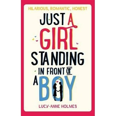 Just a Girl, Standing in Front of a Boy - Lucy-Anne Holmes