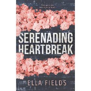 Serenading Heartbreak | Ella Fields (ISBN: 9781692607951)