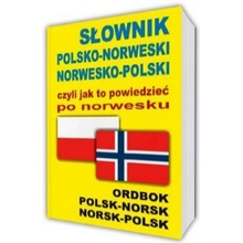 Słownik polsko-norweski norwesko-polski czyli jak to powiedzieć po norwesku