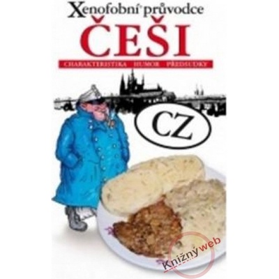 Xenofobní průvodce Češi - Petr Berka, Aleš Palán, Petr Šťastný