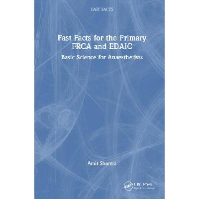 Fast Facts for the Primary FRCA and EDAIC | Amit Sharma