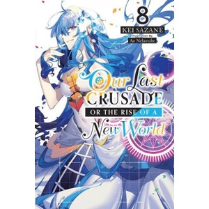 Our Last Crusade or the Rise of a New World, Vol. 8 (light novel) | Kei Sazane (ISBN: 9781975322120)