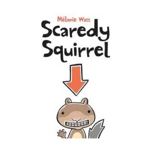 Scaredy Squirrel | Melanie Watt (2008)