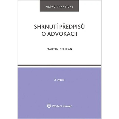 Shrnutí předpisů o advokacii - Martin Pelikán