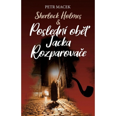 Sherlock Holmes - Poslední oběť Jacka Rozparovače - Petr Macek
