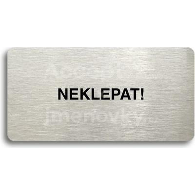 ACCEPT Piktogram NEKLEPAT - stříbrná tabulka - černý tisk bez rámečku
