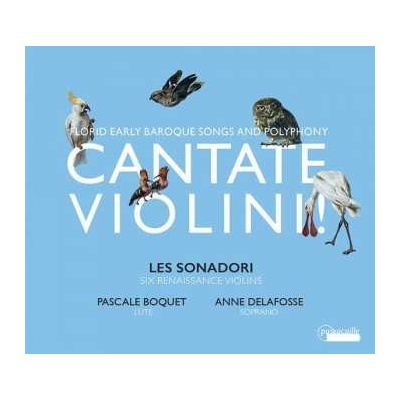Les Sonadori - Cantate Violini! - Florid Early Baroque Songs And Polyphony CD