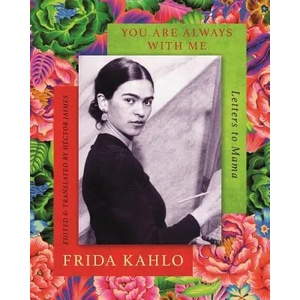 You are Always With Me | Frida Kahlo (ISBN: 9780349011950)