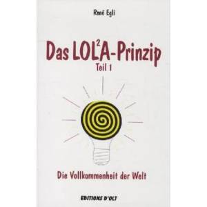 Das LOLA-Prinzip. Tl. 1 | Rene Egli (ISBN: 9783952060605)