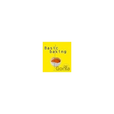 Basic baking - Základy pečenia - Sebastian Dickhaut, Cornelia Schinhartová