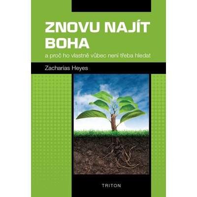 Znovu najít Boha a proč ho vlastně vůbec není třeba hledat