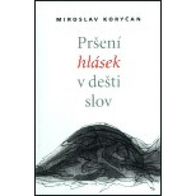 Pršení hlásek v dešti slov - Miroslav Koryčan