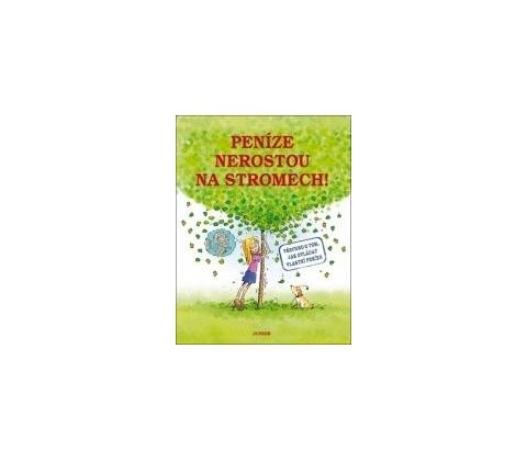 Peníze nerostou na stromech! -