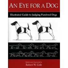 An Eye for a Dog R. Cole Illustrated Guide to Ju
