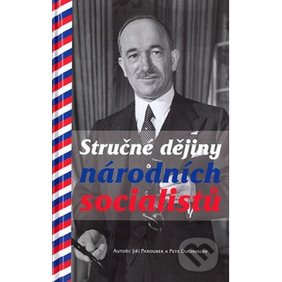 Stručné dějiny národních socialistů - Jiří Paroubek, Petr Duchoslav