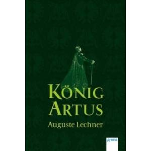 König Artus | Auguste Lechner (ISBN: 9783401502021)