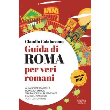 Image 1 of Guida di Roma per veri romani. Alla scoperta della Roma autentica, tra panorami, passeggiate e angoli nascosti tutti da scoprire