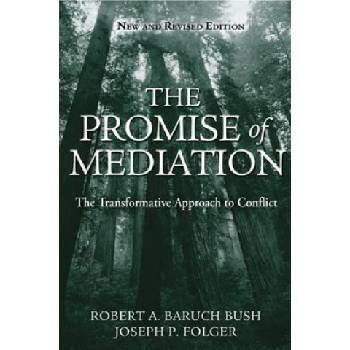 Promise of Mediation - The Transformative Approach to Conflict Revised | Robert A Baruch Bush